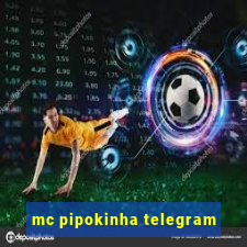 mc pipokinha telegram